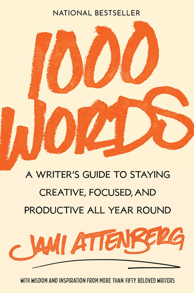 1000 Words: A Writer's Guide to Staying Creative, Focused, and Productive All Year Round book cover by Jami Attenberg