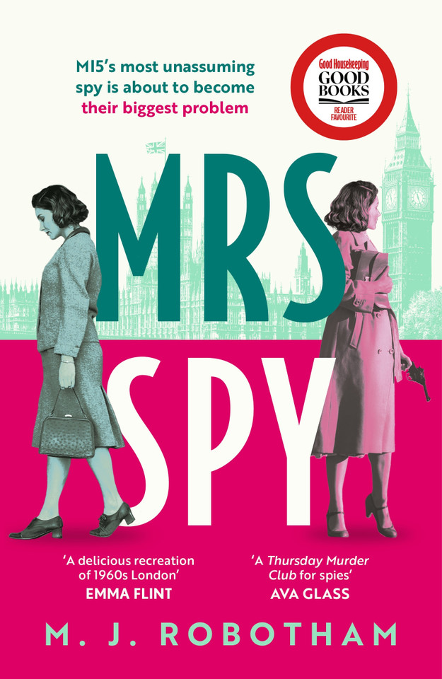 Mrs Spy: An evocative and exhilarating ride through 60s London, described as "The Thursday Murder Club for spies" (Mrs Spy) book cover by M. J. Robotham