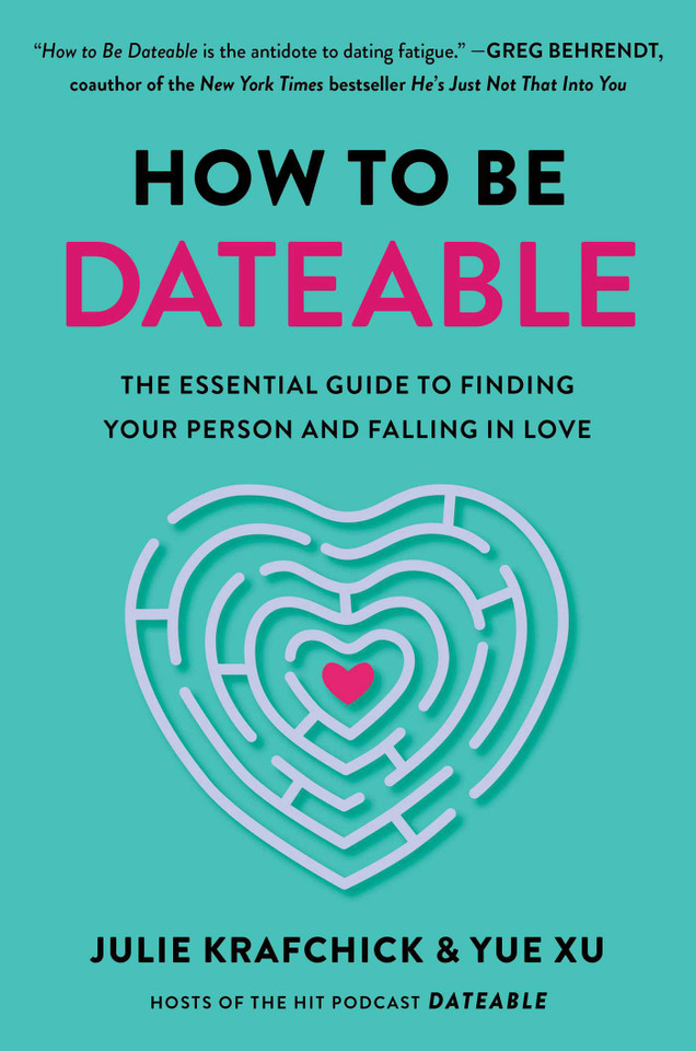 How to Be Dateable: The Essential Guide to Finding Your Person and Falling in Love book cover by Julie Krafchick, Yue Xu