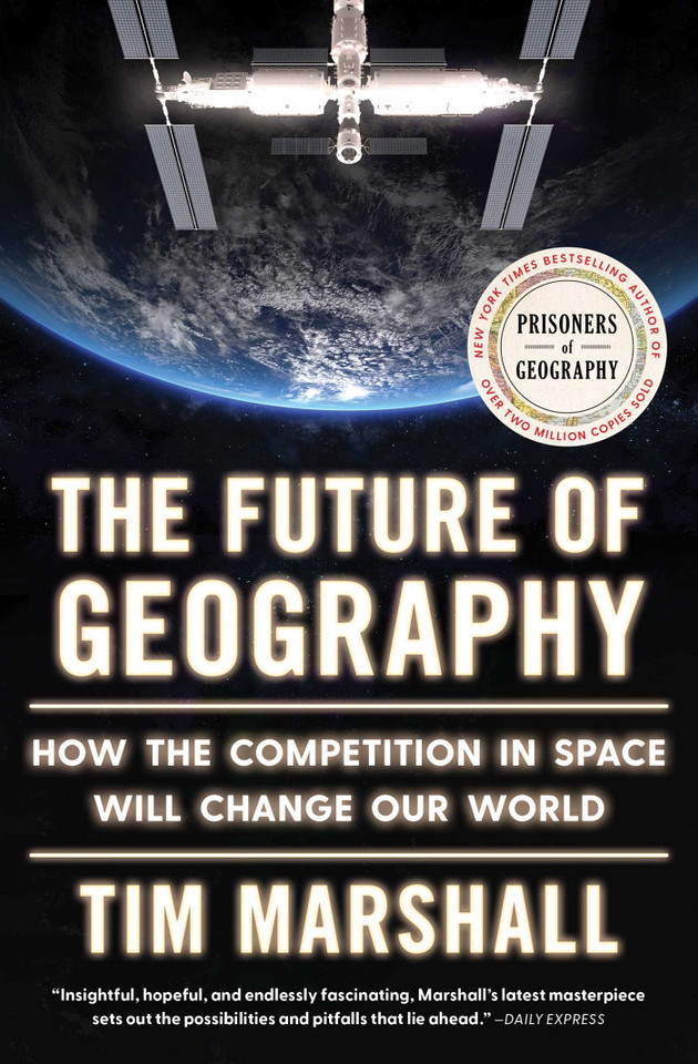 The Future of Geography: How the Competition in Space Will Change Our World (Politics of Place) book cover by Tim Marshall
