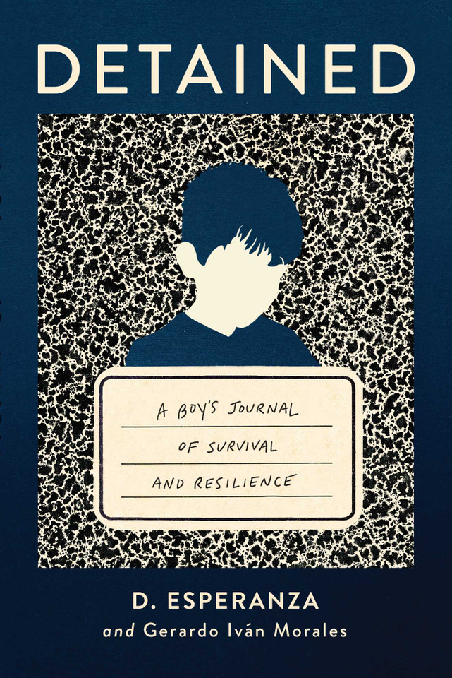Detained: A boy's journal of survival and resilience book cover by David Esperanza, Gerardo Iván Morales