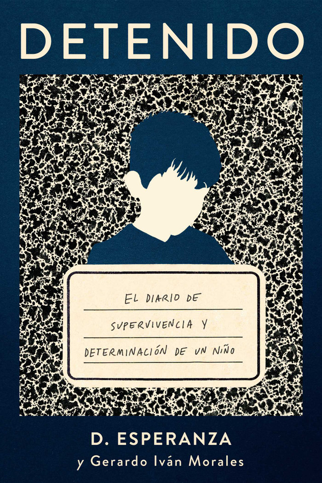 Detenido: El diario de supervivencia y determinación de un niño book cover by David Esperanza, Gerardo Iván Morales