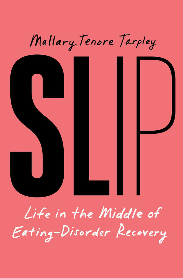 Slip: Life in the Middle of Eating Disorder Recovery book cover by Mallary Tenore Tarpley