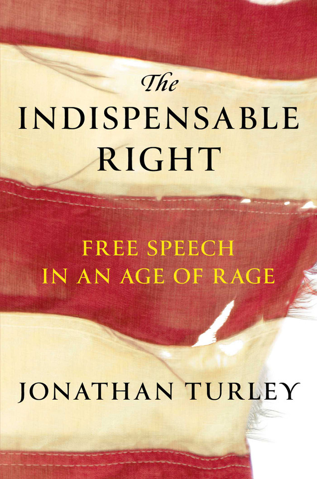 The Indispensable Right: Free Speech in an Age of Rage book cover by Jonathan Turley