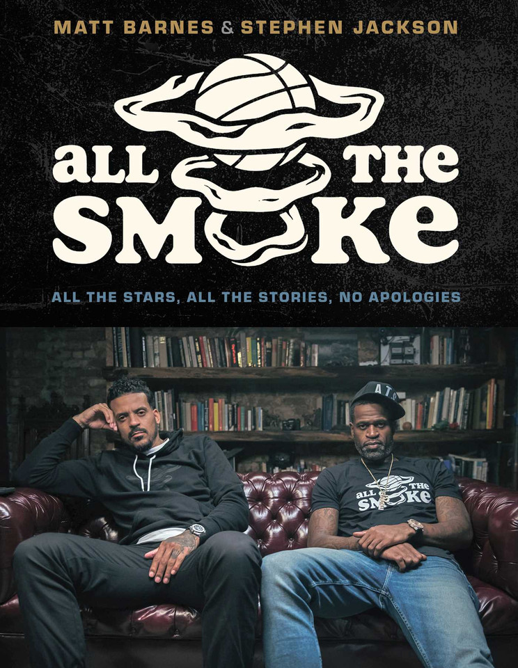 All the Smoke: All the Stars, All the Stories, No Apologies book cover by Matt Barnes, Stephen Jackson