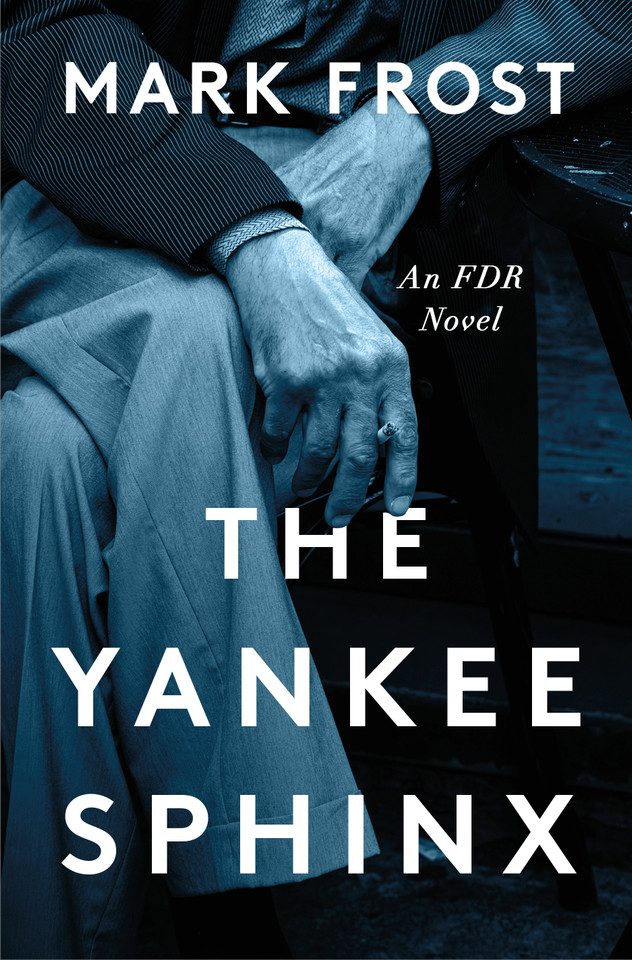 The Yankee Sphinx: An FDR Novel book cover by Mark Frost