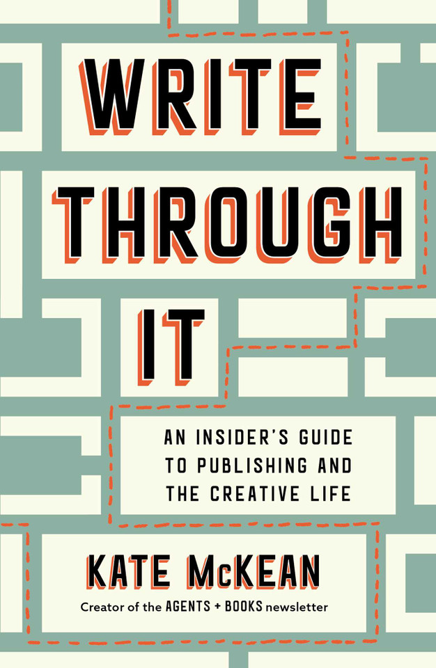 Write Through It: An Insider's Guide to Publishing and the Creative Life book cover by Kate McKean