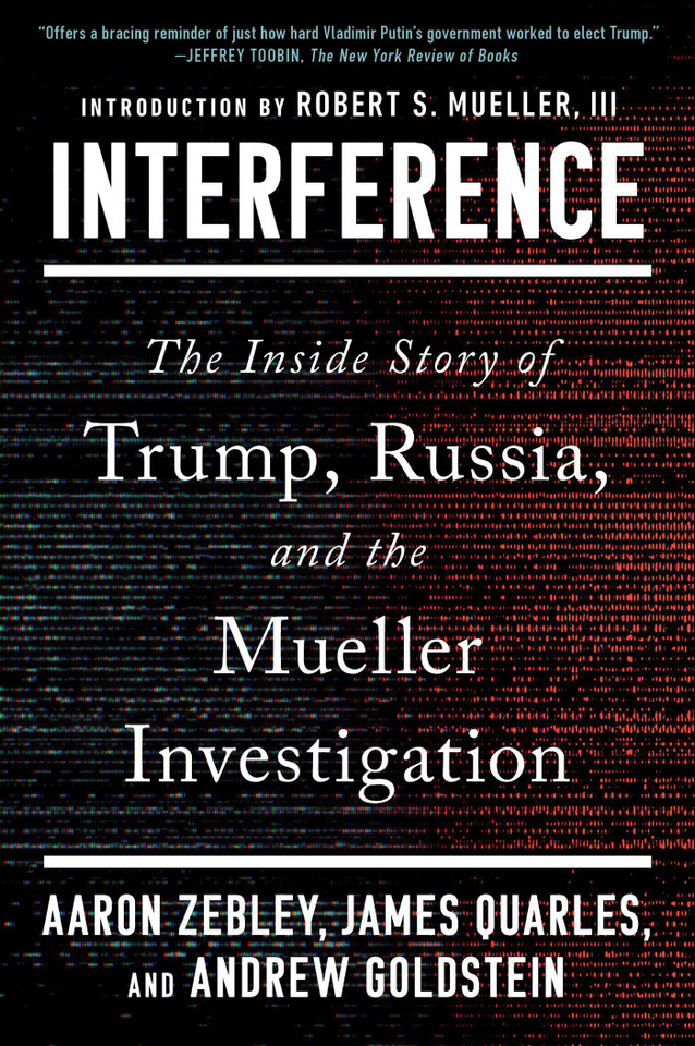 Interference: The Inside Story of Trump, Russia, and the Mueller Investigation book cover by Aaron Zebley, James Quarles, Andrew Goldstein