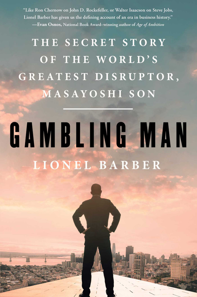 Gambling Man: The Secret Story of the World's Greatest Disruptor, Masayoshi Son book cover by Lionel Barber