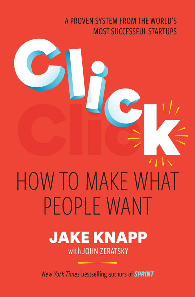 Click: How to Make What People Want book cover by Jake Knapp