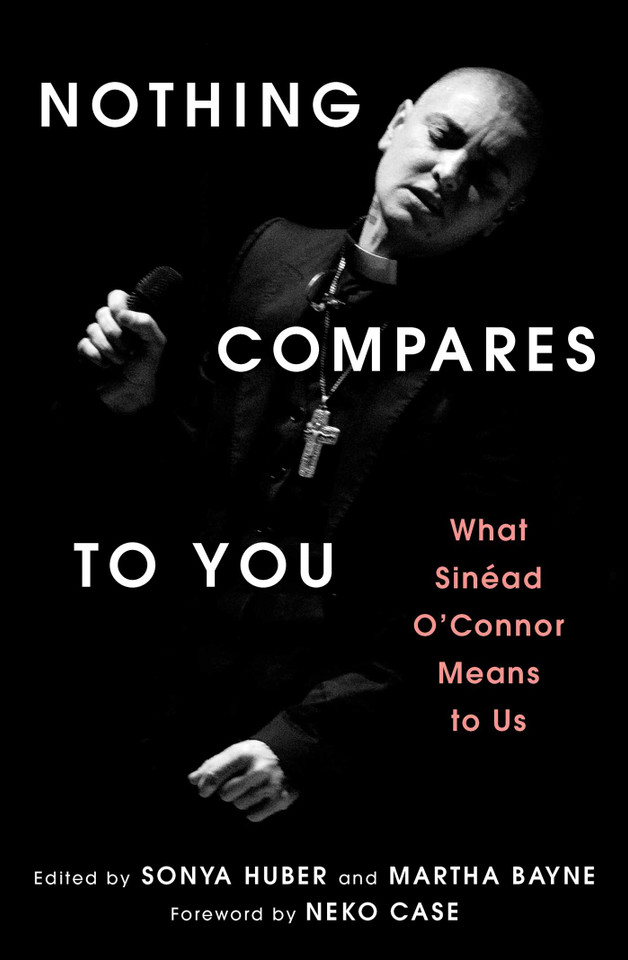 Nothing Compares to You: What Sinead O'Connor Means to Us book cover by Sonya Huber, Martha Bayne