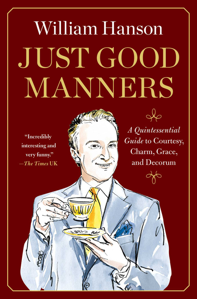 Just Good Manners: A Quintessential Guide to Courtesy, Charm, Grace, and Decorum book cover by William Hanson