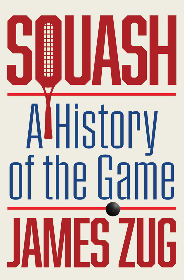 Squash: A History of the Game book cover by James Zug