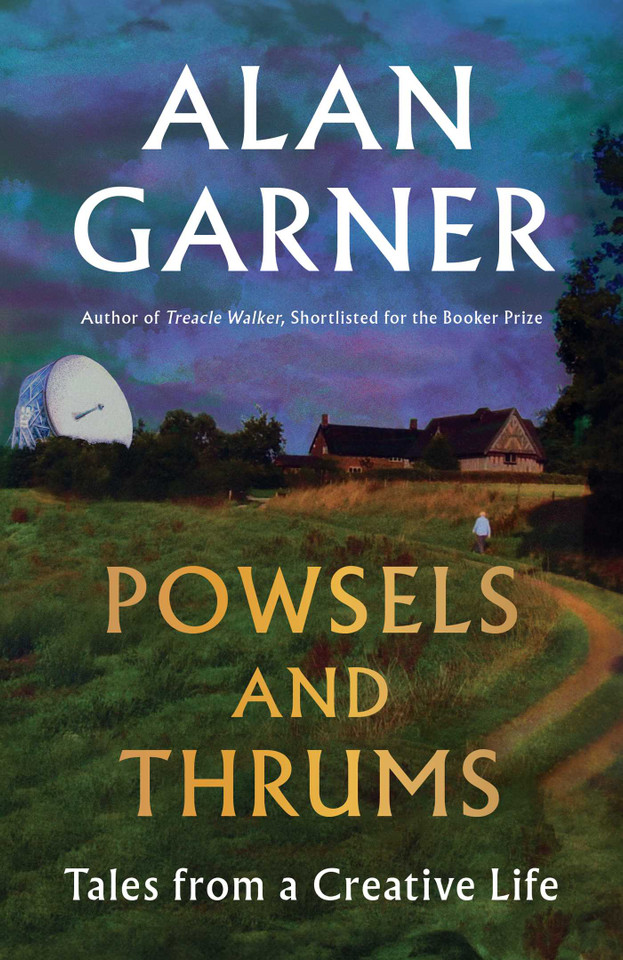 Powsels and Thrums: Tales from a Creative Life book cover by Alan Garner