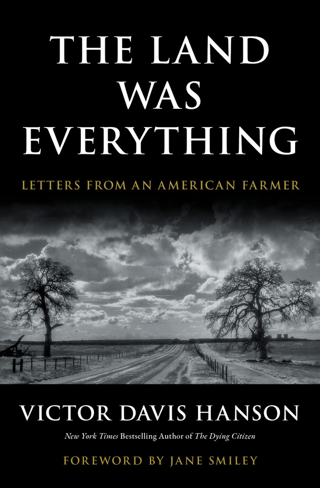 The Land Was Everything: Letters from an American Farmer book cover by Victor Davis Hanson
