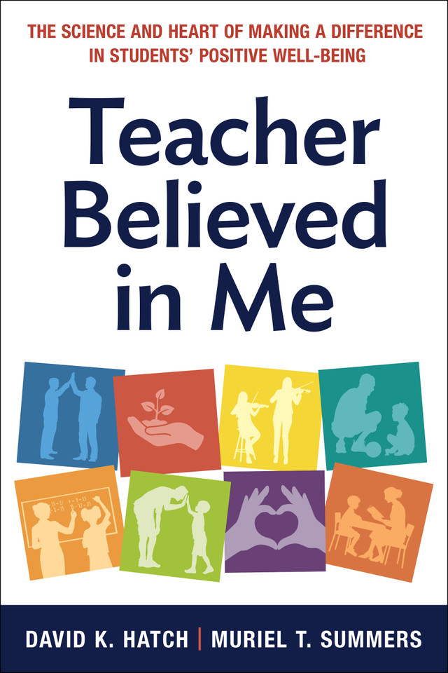 Teacher Believed in Me: The Science and Heart of Making a Difference in Students' Positive Well-Being book cover by David K. Hatch, Muriel Summers