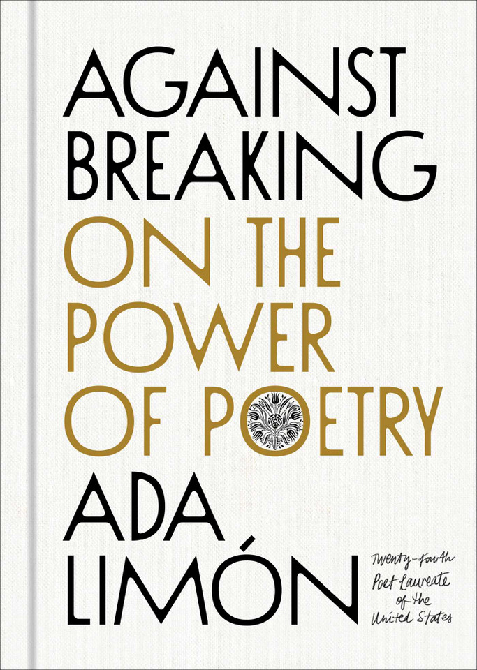 Against Breaking: On the Power of Poetry book cover by Ada Limón