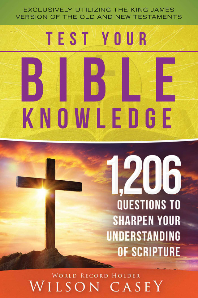 Test Your Bible Knowledge: 1,206 Questions to Sharpen Your Understanding of Scripture book cover by Wilson Casey