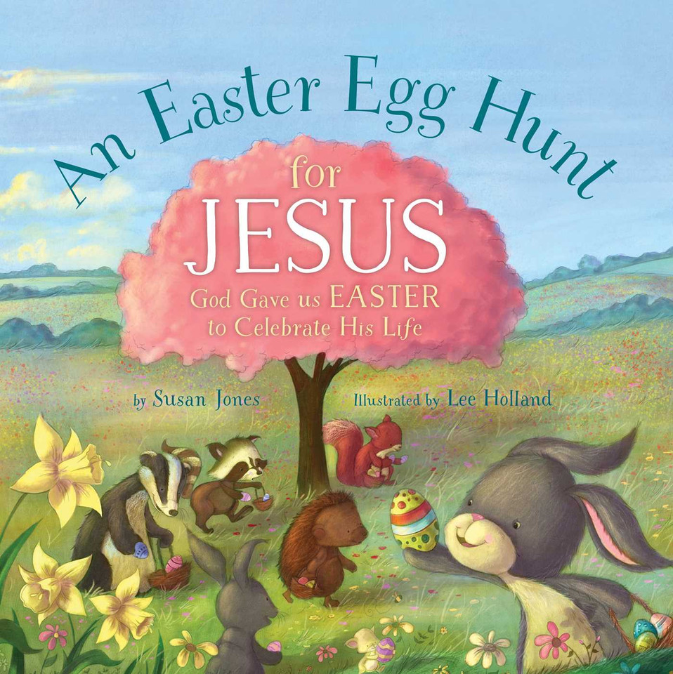 An Easter Egg Hunt for Jesus: God Gave Us Easter to Celebrate His Life (Forest of Faith Books) book cover by Susan Jones