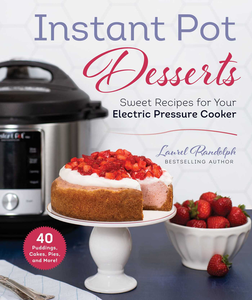 Instant Pot Desserts: Sweet Recipes for Your Electric Pressure Cooker book cover by Laurel Randolph