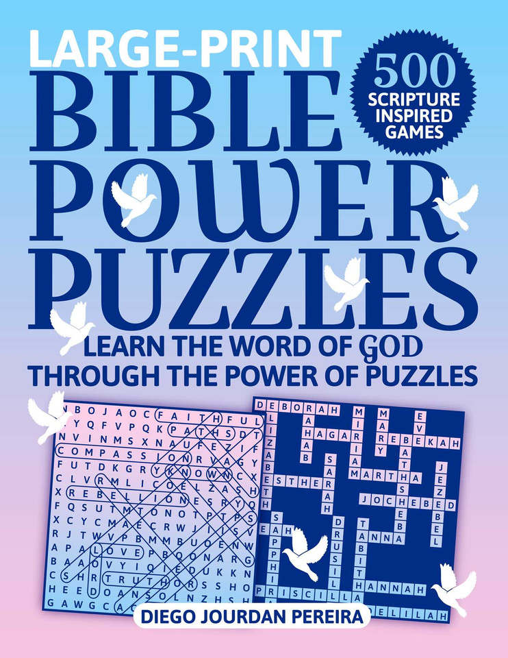 Bible Power Puzzles: 500 Scripture-Inspired Games—Learn the Word of God Through the Power of Puzzles! (Large Print) book cover by Diego Jourdan Pereira
