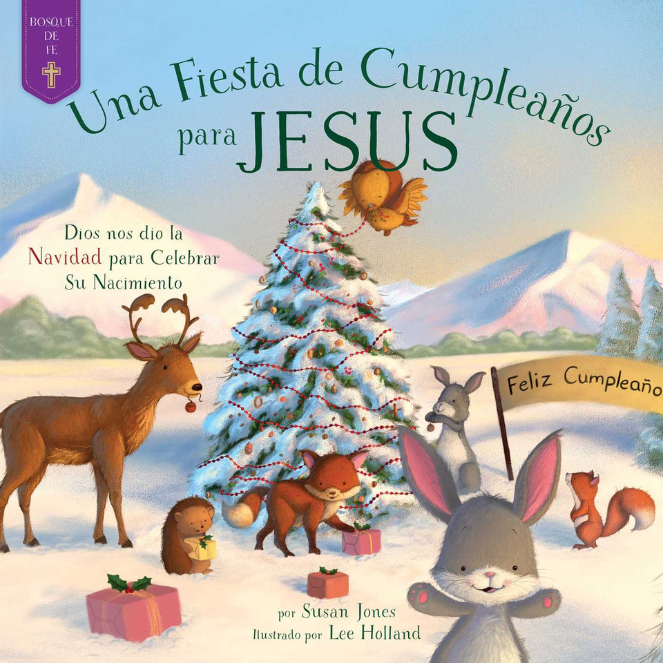 fiesta de cumpleaños para Jesús: Dios nos dio la Navidad para celebrar su nacimiento (Forest of Faith Books) book cover by Susan Jones