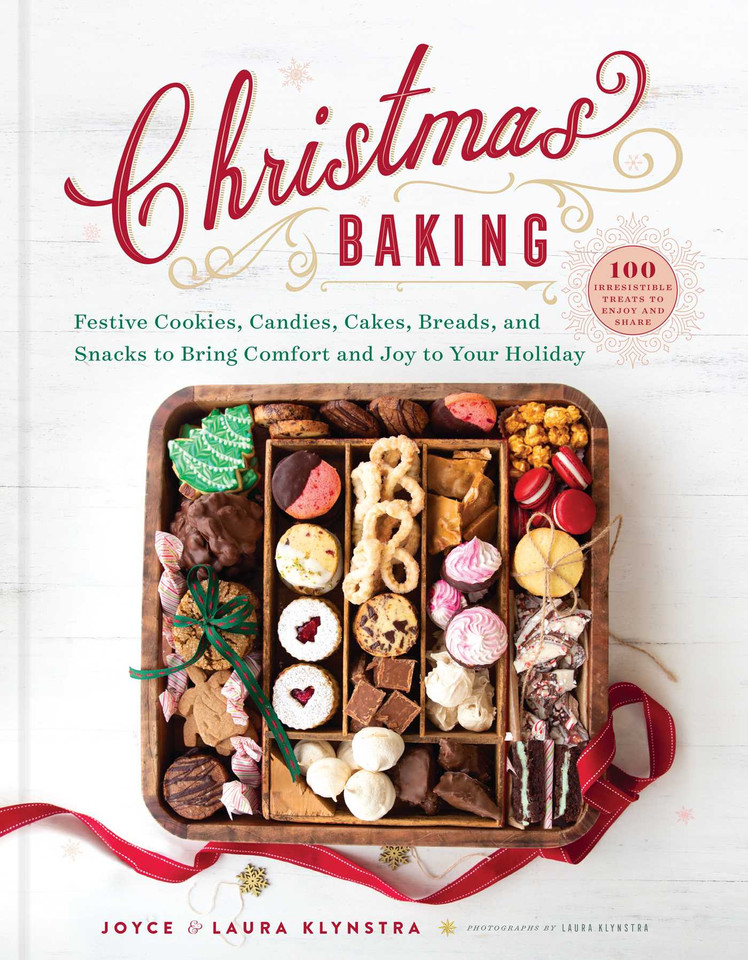 Christmas Baking: Festive Cookies, Candies, Cakes, Breads, and Snacks to Bring Comfort and Joy to Your Holiday book cover by Joyce Klynstra, Laura Klynstra