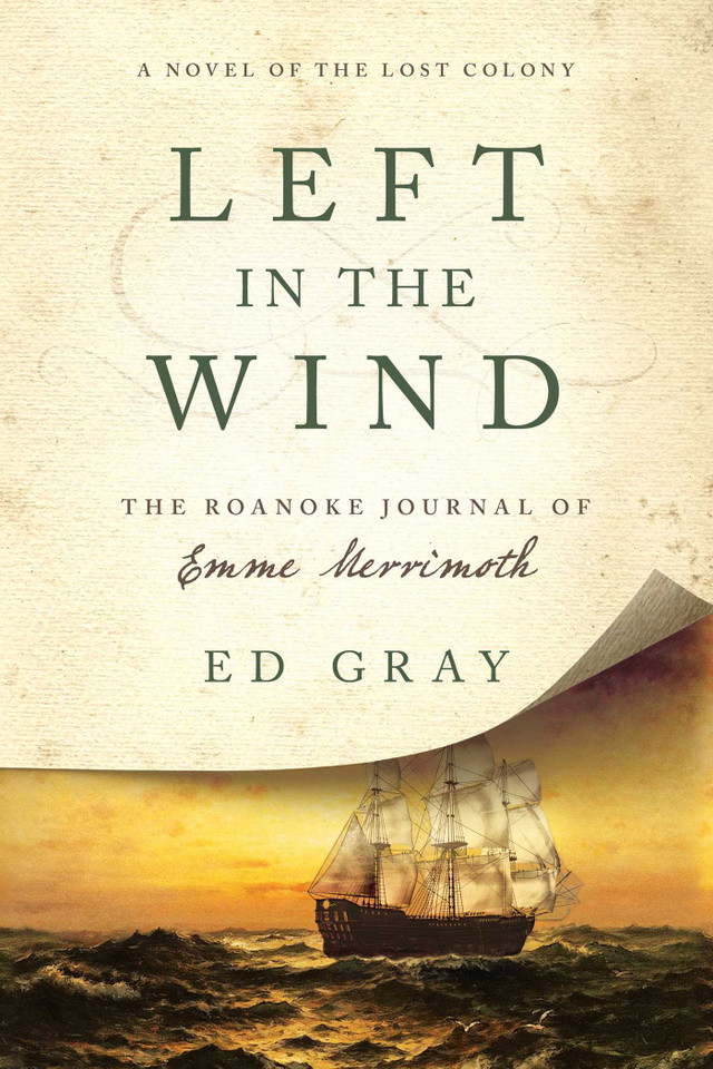 Left in the Wind: A Novel of the Lost Colony: The Roanoke Journal of Emme Merrimoth book cover by Ed Gray
