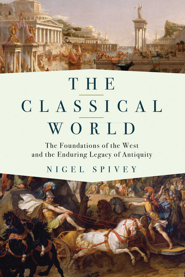 The Classical World: The Foundations of the West and the Enduring Legacy of Antiquity book cover by Nigel Spivey