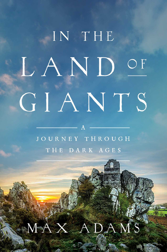 In the Land of Giants: A Journey Through the Dark Ages book cover by Max Adams