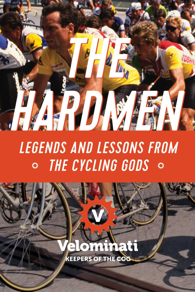The Hardmen: Legends and Lessons from the Cycling Gods book cover by The Velominati
