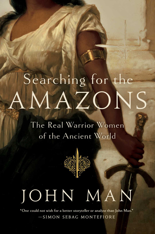 Searching for the Amazons: The Real Warrior Women of the Ancient World book cover by John Man