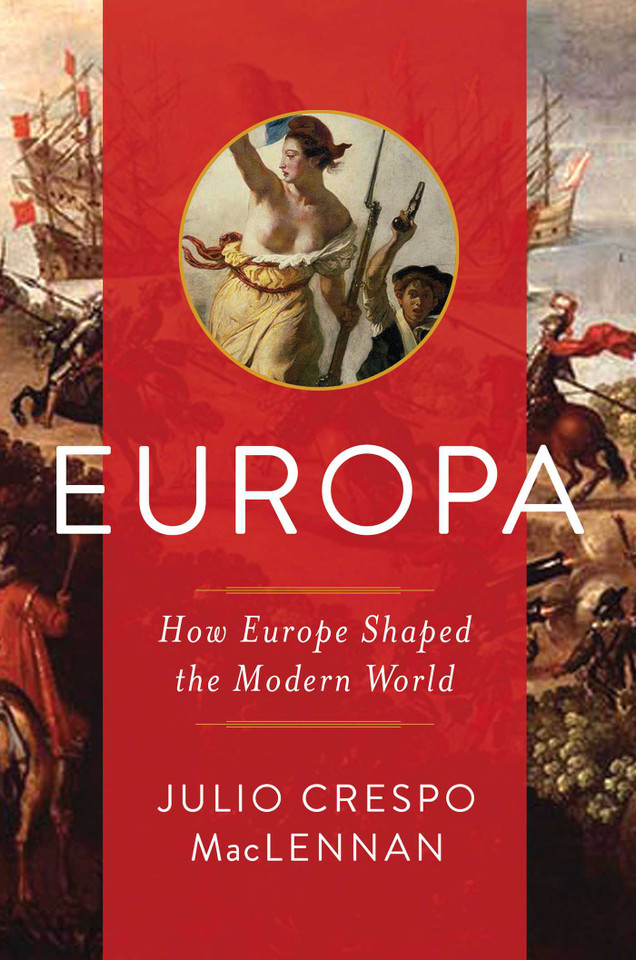 Europa: How Europe Shaped the Modern World book cover by Julio MacLennan