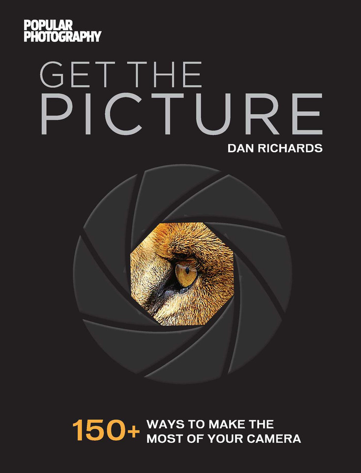 Get the Picture: 150+ Ways to Make the Most of Your Camera book cover by Dan Richards, The Editors of Popular Photography