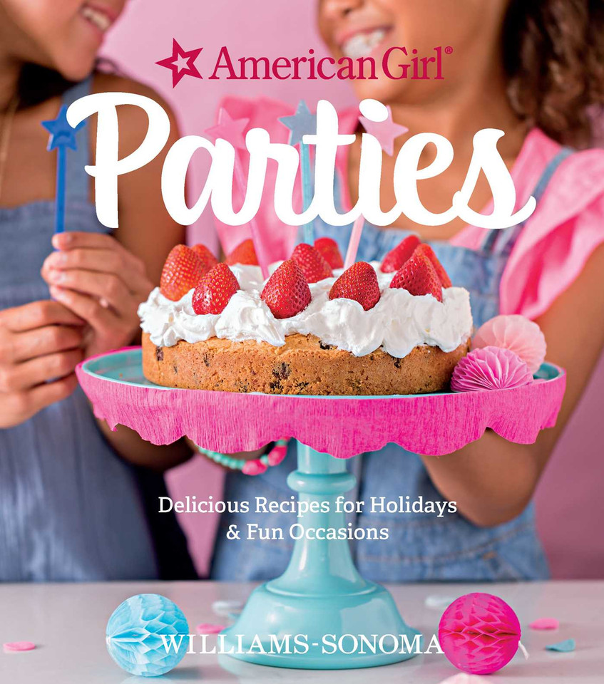 American Girl Parties: Delicious Recipes for Holidays & Fun Occasions book cover by American Girl, Williams Sonoma