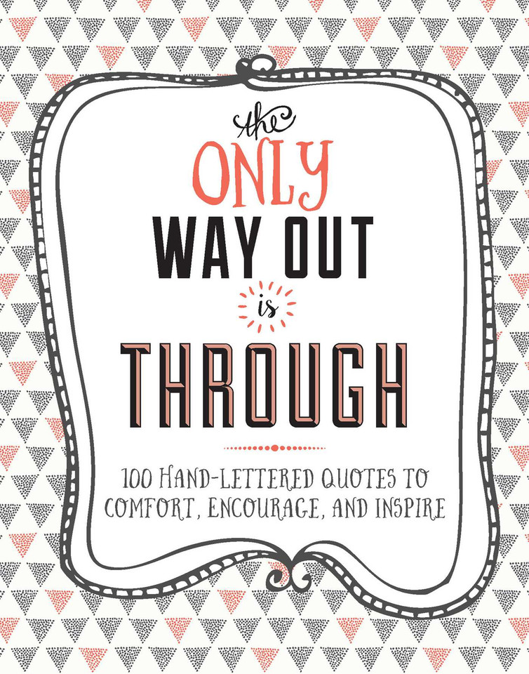 The Only Way Out is Through: 100 Quotes to Comfort, Encourage and Inspire book cover by Crystal Kluge