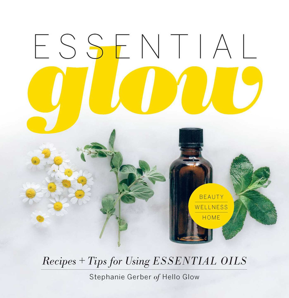 Essential Glow: Recipes & Tips for Using Essential Oils book cover by Stephanie Gerber