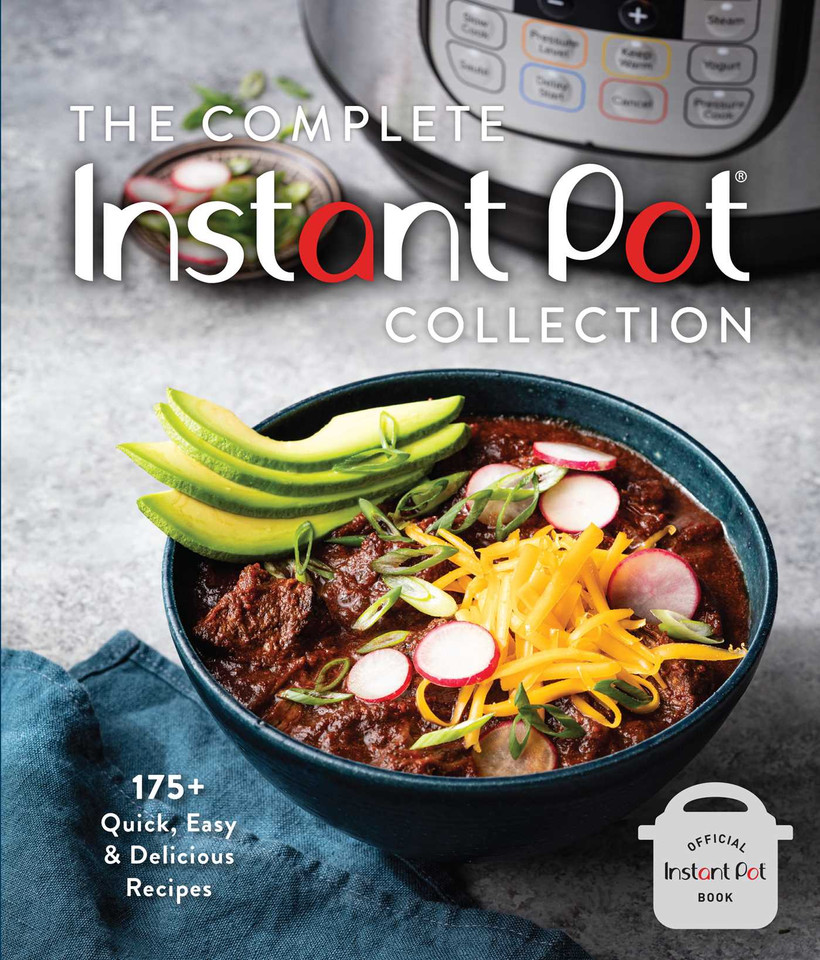 The Complete Instant Pot Collection: 175+ Quick, Easy & Delicious Recipes (Fan favorites, Instant Pot air fryer recipes) book cover by Weldon Owen