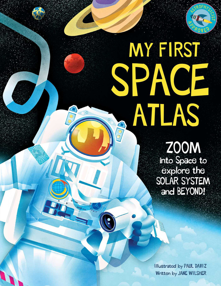 My First Space Atlas: Zoom into Space to explore the Solar System and beyond (Space Books for Kids, Space Reference Book) (My First Atlas) book cover by Jane Wilsher