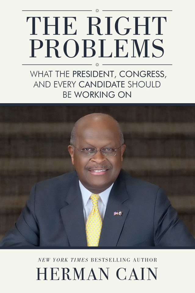 The Right Problems: What the President, Congress, and Every Candidate Should Be Working On book cover by Herman Cain