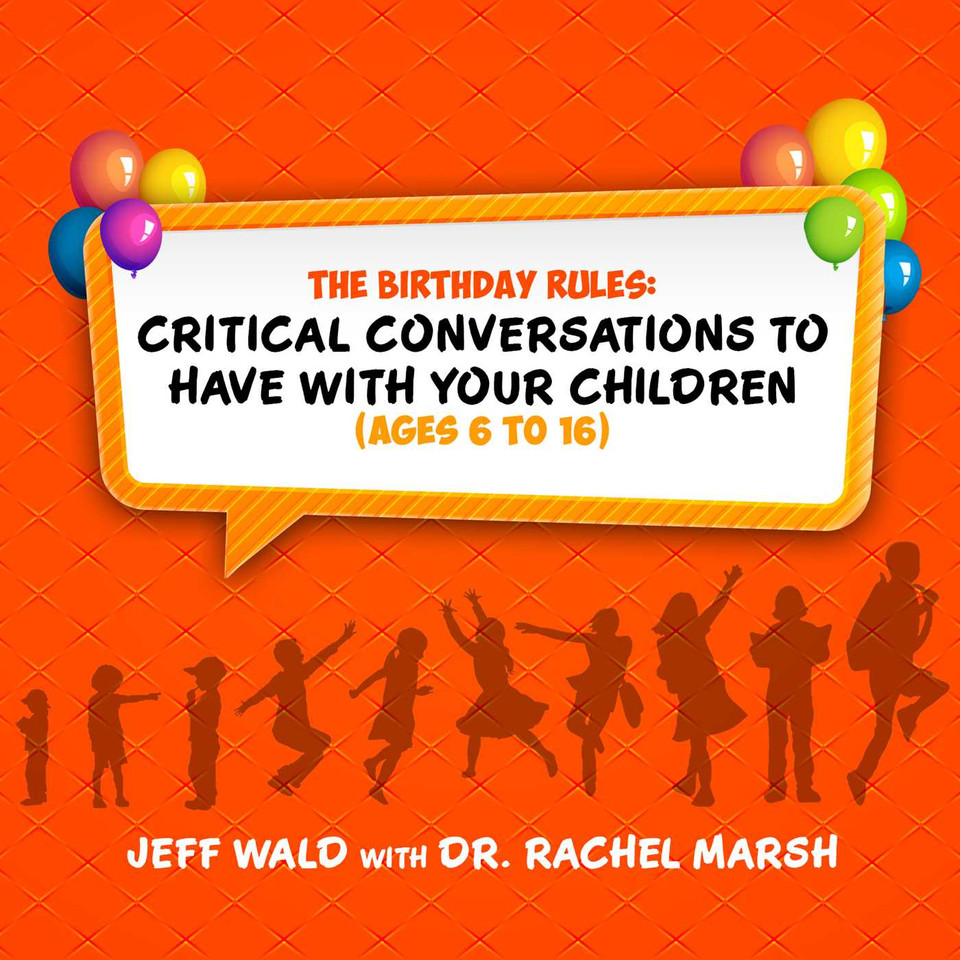 The Birthday Rules: Critical Conversations to Have with Your Children (Ages 6-16) book cover by Jeff Wald