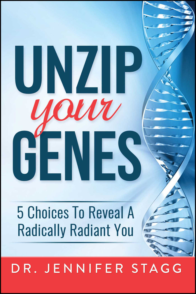 Unzip Your Genes: 5 Choices to Reveal a Radically Radiant You book cover by Jennifer Stagg