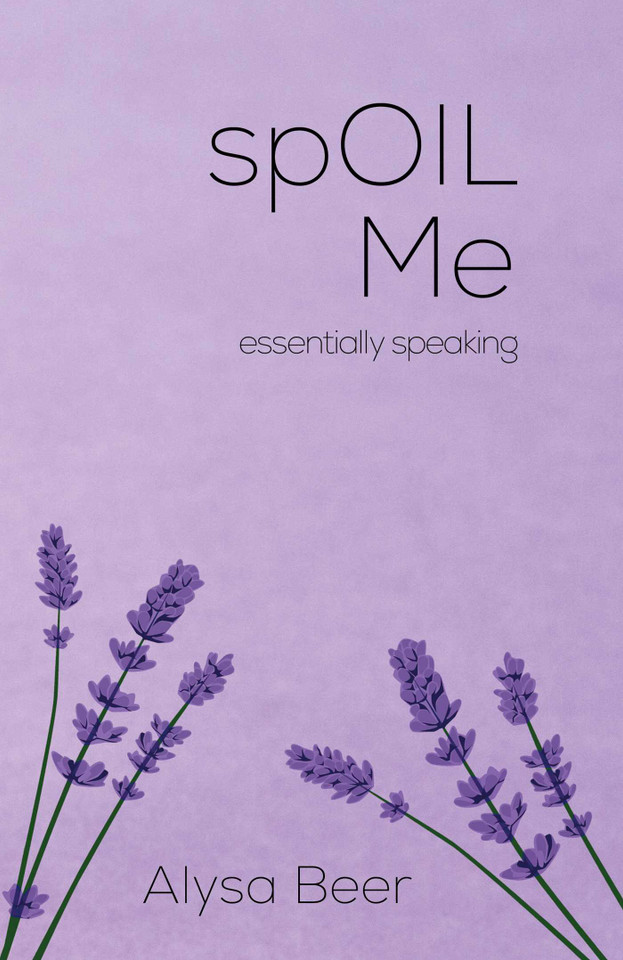 spOIL Me: essentially speaking book cover by Alysa Beer