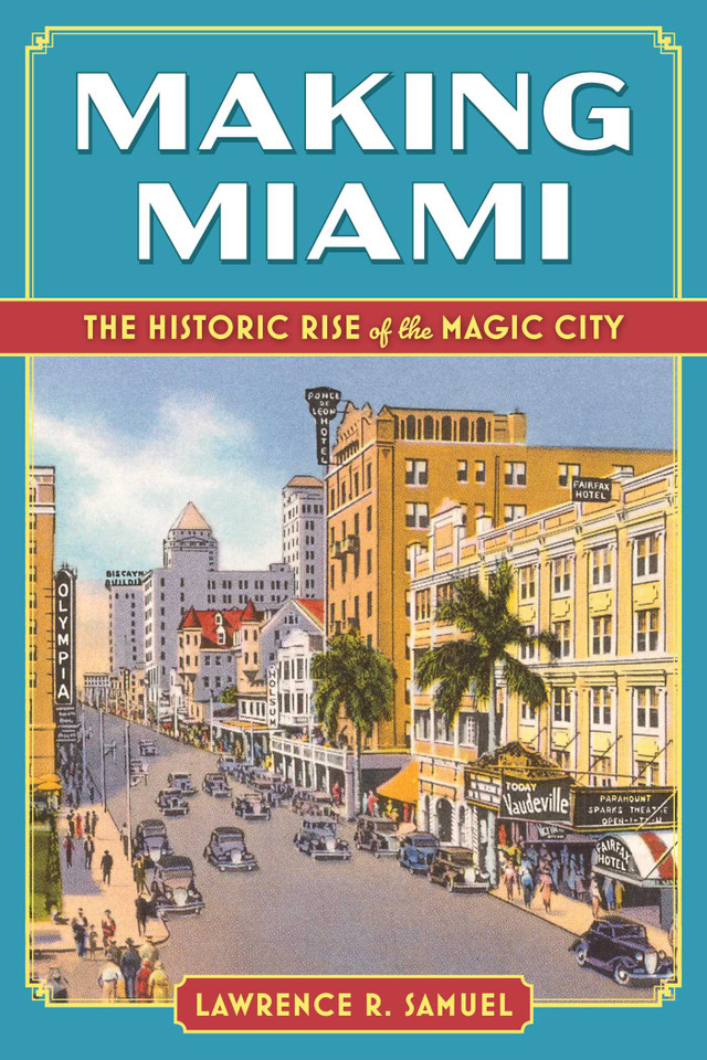 Making Miami: The Historic Rise of the Magic City book cover by Lawrence R. Samuel