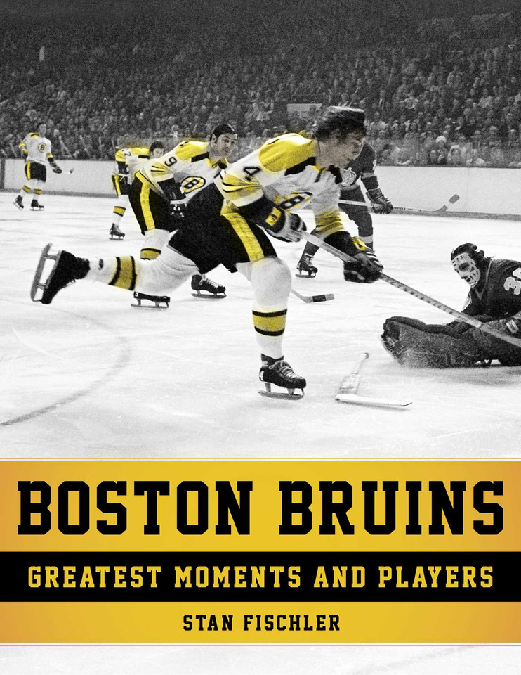Boston Bruins: Greatest Moments and Players book cover by Stan Fischler