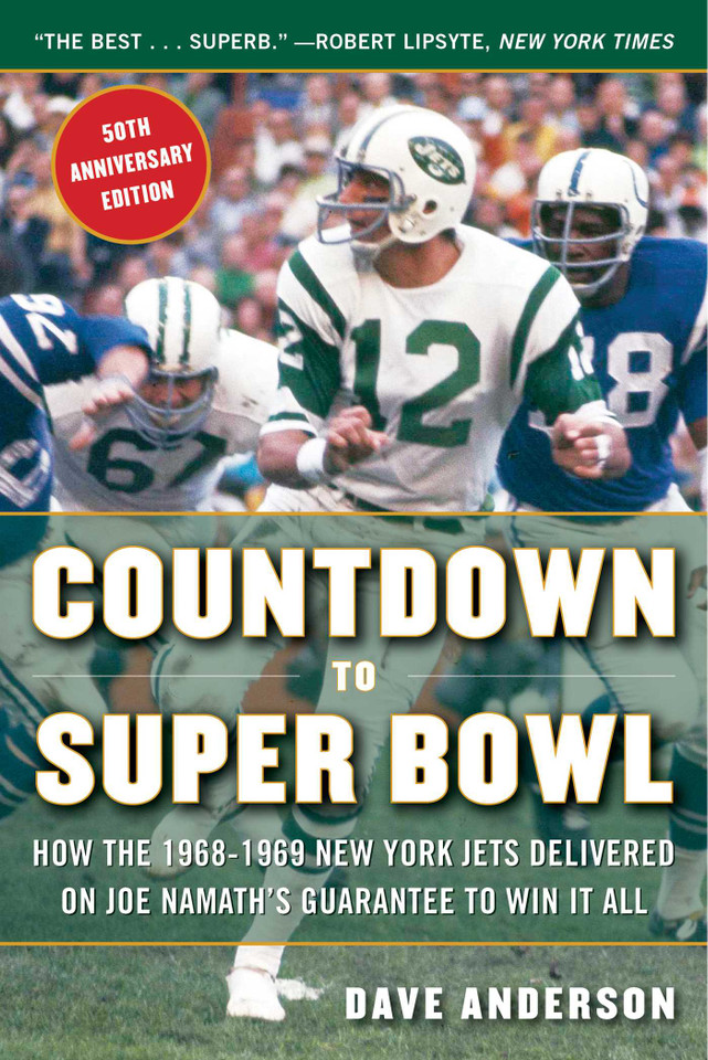 Countdown to Super Bowl: How the 1968-1969 New York Jets Delivered on Joe Namath's Guarantee to Win it All book cover by Dave Anderson