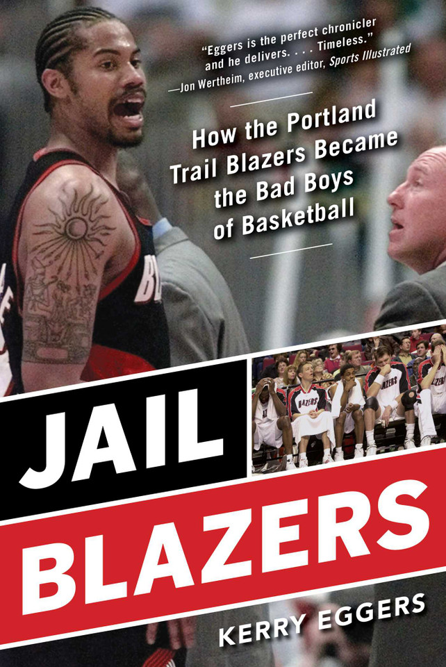 Jail Blazers: How the Portland Trail Blazers Became the Bad Boys of Basketball book cover by Kerry Eggers