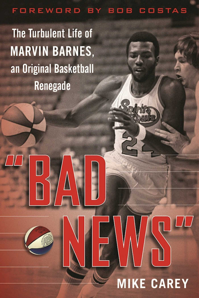 "Bad News": The Turbulent Life of Marvin Barnes, Pro Basketball's Original Renegade book cover by Mike Carey