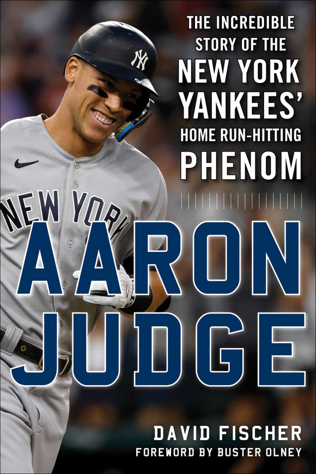 Aaron Judge: The Incredible Story of the New York Yankees' Home Run–Hitting Phenom book cover by David Fischer