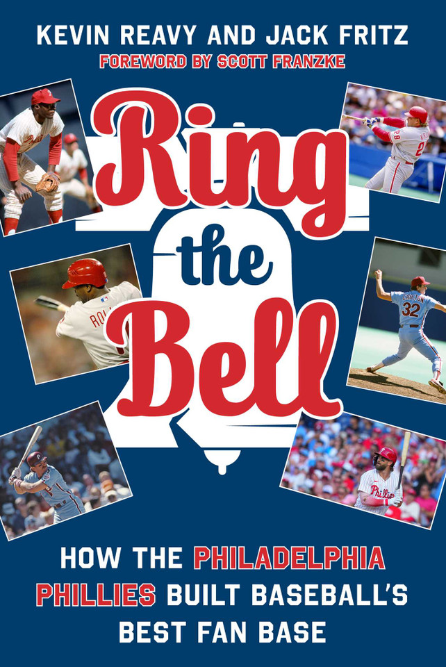 Ring the Bell: How the Philadelphia Phillies Built Baseball's Best Fan Base book cover by Kevin Reavy, Jack Fritz